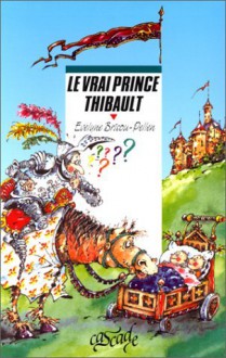 Le Vrai Prince Thibault - Evelyne Brisou-Pellen, Christophe Besse