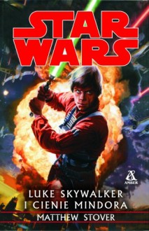 Luke Skywalker i cienie Mindora - Matthew Woodring Stover