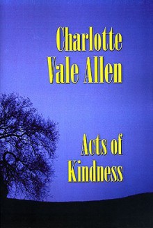 Acts Of Kindness - Charlotte Vale Allen