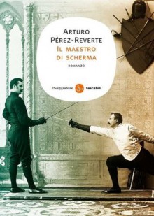 Il maestro di scherma (Narrativa) (Italian Edition) - Arturo Pérez-Reverte, P. Tomasinelli