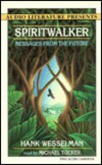 Spiritwalker: Messages from the Future - Hank Wesselman