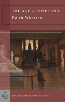 The Age of Innocence (Barnes & Noble Classics Series) - Edith Wharton, Maureen Howard