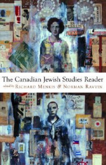 The Canadian Jewish Studies Reader - Richard Menkis, Norman Ravvin