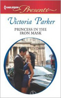 Princess in the Iron Mask - Victoria Parker