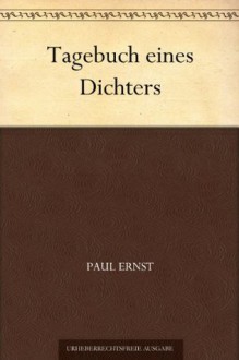 Tagebuch eines Dichters (German Edition) - Paul Ernst