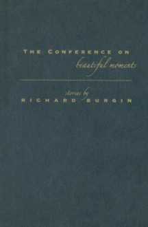 The Conference on Beautiful Moments - Richard Burgin