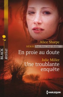 En proie au doute - Une troublante enquête:T3 - Trois frères, trois destins (Black Rose) (French Edition) - Alice Sharpe, Julie Miller