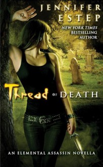 Thread of Death (Elemental Assassin #5.5) - Jennifer Estep