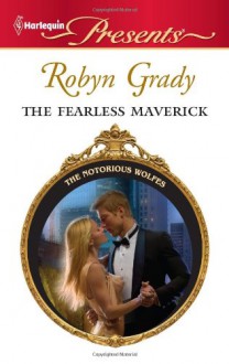 The Fearless Maverick (Harlequin Presents) - Robyn Grady