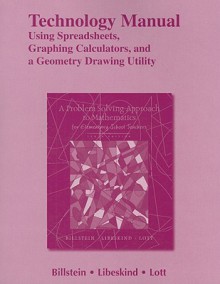 Technology Manual: Using Spreadsheets, Graphing Calculators, and a Geometry Drawing Utility for a Problem Solving Approach to Mathematics for Elementary School Teachers - Rick Billstein, Shlomo Libeskind, Johnny W. Lott