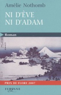 Ni d'Ève ni d'Adam - Amélie Nothomb