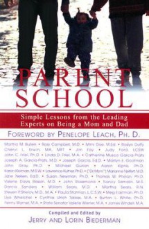 Parent School: Simple Lessons from Leading Experts on Being a Mom & Dad - Jerry Biederman