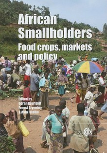 African Smallholders: Food Crops, Markets and Policy - Goran Djurfeldt, Ernest Aryeetey, Aida C. Isinika