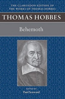 Behemoth (Clarendon Edition of the Works of Thomas Hobbes) - Thomas Hobbes, Paul Seaward