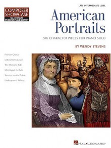 American Portraits: Six Character Pieces for Late Intermediate Piano Solo - Wendy Stevens