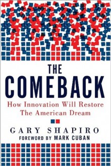 The Comeback: How Innovation Will Restore the American Dream - Gary Shapiro, Mark Cuban