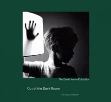 Out of the Dark Room: The David Kronn Collection - Marianne Kelly, Susan Bright, Sean Kissane