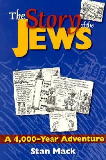 The Story of the Jews : A 4,000-Year Adventure - Stan Mack