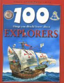 100 Things You Should Know About Explorers - Dan North