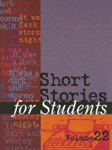 Short Stories for Students, Volume 22 - Ira Mark Milne, Thomas E. Barden