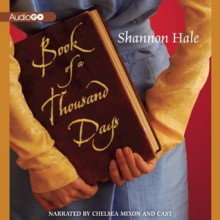 Book of a Thousand Days - Shannon Hale, Chelsea Mixon