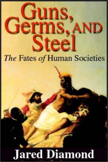 Guns, Germs and Steel - Jared Diamond