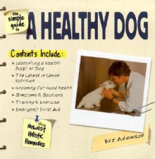 The Simple Guide To A Healthy Dog (Simple Guide To...) - Eve Adamson