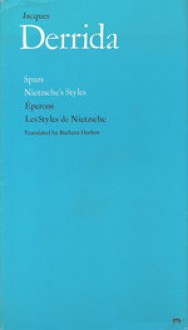 Spurs: Nietzsche's Styles/Eperons: Les Styles de Nietzsche - Jacques Derrida