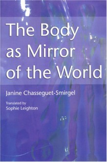 The Body as Mirror of the World - Janine Chasseguet-Smirgel