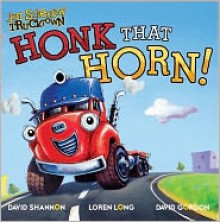 Honk That Horn! - Justin Spelvin, David Shannon, Loren Long