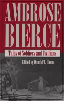 Tales of Soldiers and Civilians - Ambrose Bierce, Donald T. Blume