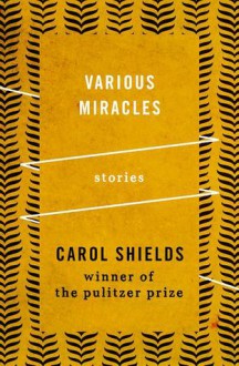 Various Miracles: Stories - Carol Shields