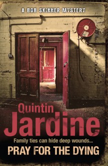 Pray for the Dying - Quintin Jardine