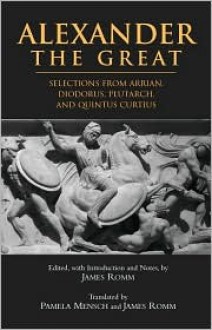 Alexander the Great: Selections from Arrian, Diodorus, Plutarch, and Quintus Curtius - Arrian