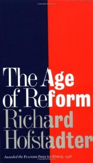 The Age of Reform - Richard Hofstadter