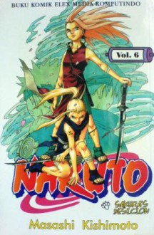 Naruto Vol. 6: Sakura's Decision - Masashi Kishimoto