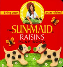 The Sun-Maid Raisins Play Book - B. Alison Weir