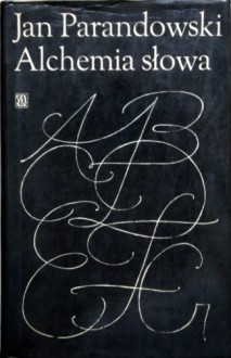 Alchemia słowa - Jan Parandowski