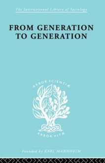 From Generation to Generation: Age Groups and Social Structure - Shmuel Noah Eisenstadt