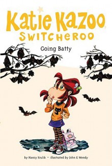 Going Batty - Nancy E. Krulik, John & Wendy