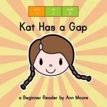 Kat Has a Gap (nubbit EZebooks Level 1 Set 1) - Nublish Books, Ann Moore