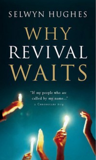 Why Revival Waits - Selwyn Hughes