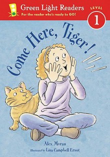 Come Here, Tiger - Alex Moran, Lisa Campbell Ernst