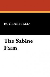 The Sabine Farm - Eugene Field