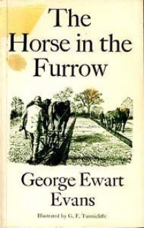 The Horse In The Furrow - George Ewart Evans