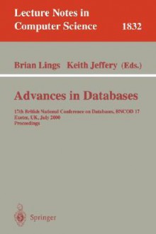 Advances in Databases: 17th British National Conference on Databases, Bncod 17 Exeter, UK, July 3-5, 2000 Proceedings - Keith G. Jeffery, Brian Lings