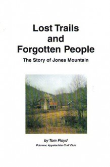 Lost Trails And Forgotten People: The Story Of Jones Mountain - Tom Floyd