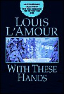 With These Hands - Louis L'Amour