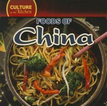 Foods of China (Culture in the Kitchen) - Therese Shea