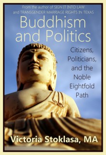 Buddhism and Politics: Citizens, Politicians, and the Noble Eightfold Path - Victoria Stoklasa